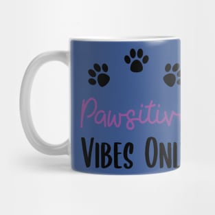 Pawsitive Vibes 3 Mug